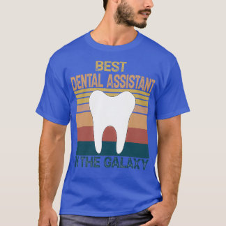 Dental Assistant Best Dental Assistant Ever Dental T-Shirt