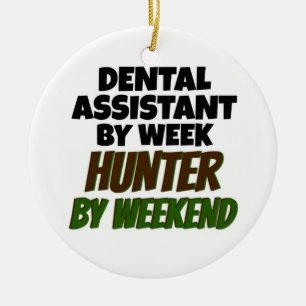 Dental Assistant by Day Hunter by Weekend Ceramic Ornament