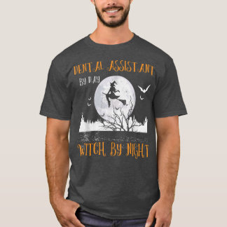 Dental Assistant By Day Witch By Night Women Hallo T-Shirt