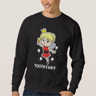 Dental Assistant Dentist Brace Teeth Tooth Fairy A Sweatshirt