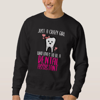 Dental Assistant Dentist Brace Teeth Tooth Love My Sweatshirt