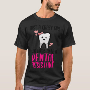 Dental Assistant Dentist Brace Teeth Tooth Love My T-Shirt