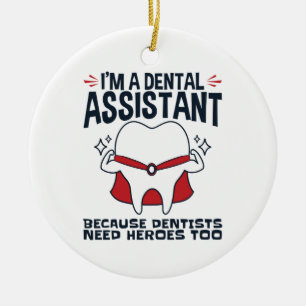 Dental Assistant Funny Heroes Quote Ceramic Ornament