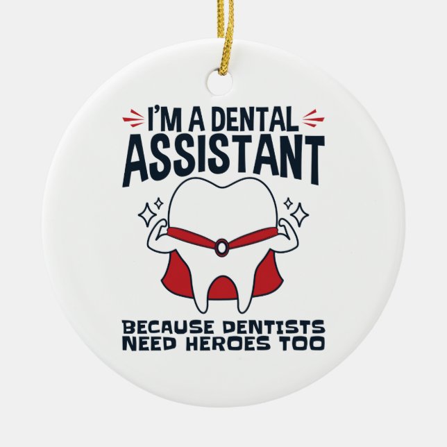 Dental Assistant Funny Heroes Quote Ceramic Ornament (Front)