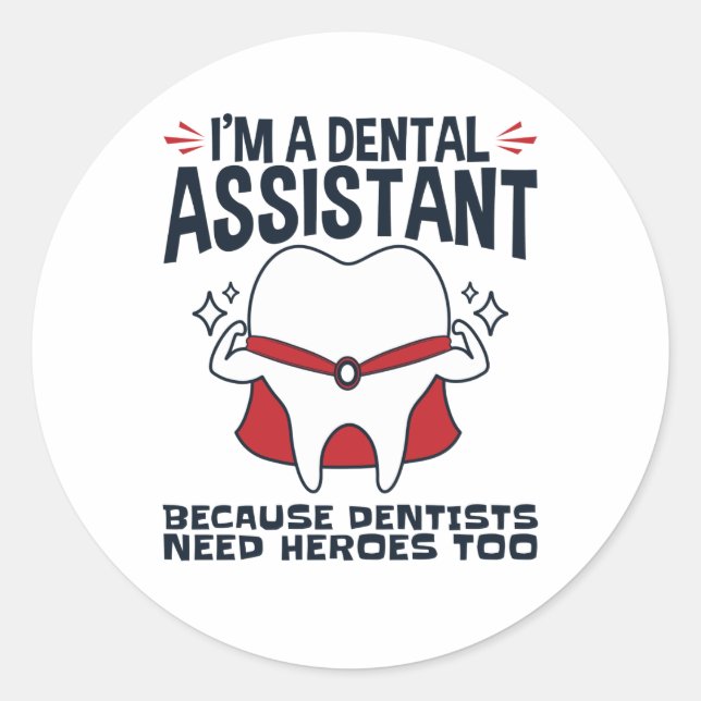 Dental Assistant Funny Heroes Quote Classic Round Sticker (Front)