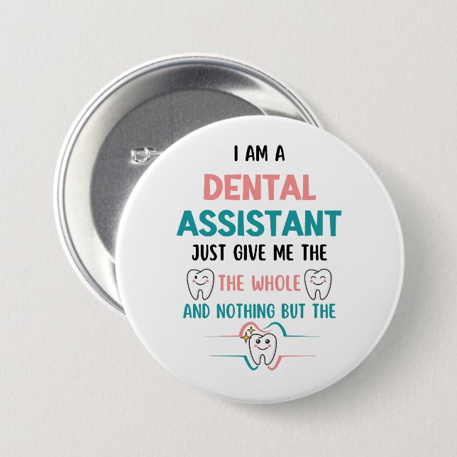 DENTAL ASSISTANT Funny The Whole Tooth 7.5 Cm Round Badge (Front & Back)
