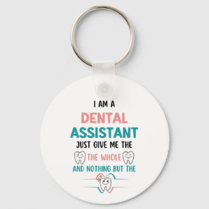 DENTAL ASSISTANT Funny The Whole Tooth Key Ring