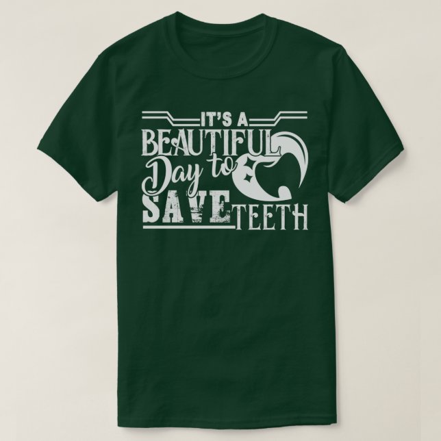 Dental Assistant Its A Beautiful Day To Save th T-Shirt (Design Front)