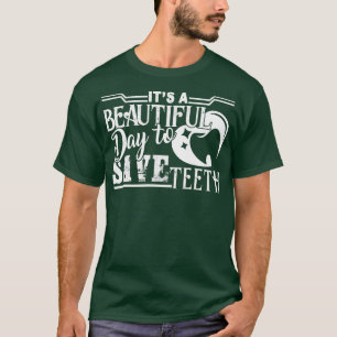 Dental Assistant Its A Beautiful Day To Save th T-Shirt