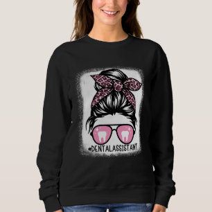 Dental Assistant Messy Bun Bleached Dentist Hygie Sweatshirt