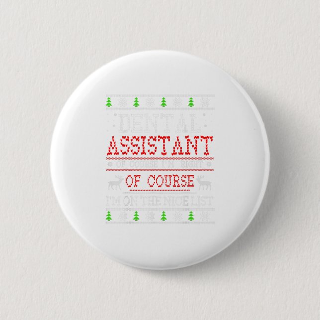 Dental Assistant On The Nice List Ugly C 6 Cm Round Badge (Front)
