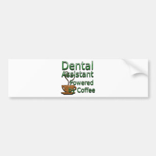 Dental Assistant Powered by Coffee Bumper Sticker