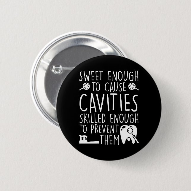 Dental Assistant Sweet Enough Cavities 6 Cm Round Badge (Front & Back)