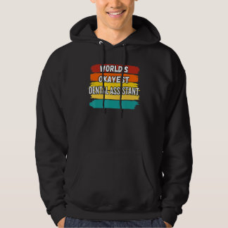 Dental Assistant Worlds Okayest Dental Assistant Hoodie