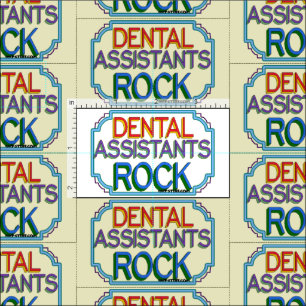 Dental Assistants Rock Fabric