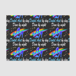 DENTAL ASST BY DAY, DIVA BY NIGHT TISSUE PAPER