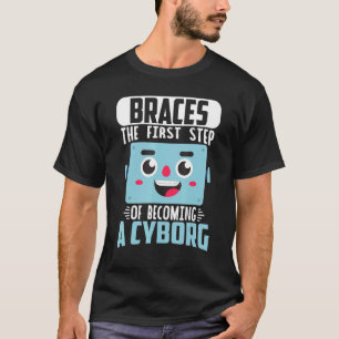 Dental Braces Orthodontic Dentist Becoming A Cybor T-Shirt