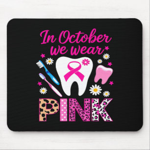 Dental Breast Cancer Awareness In October We Wear  Mouse Pad