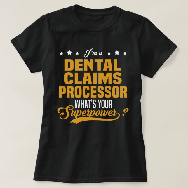 Dental Claims Processor T-Shirt (Design Front)