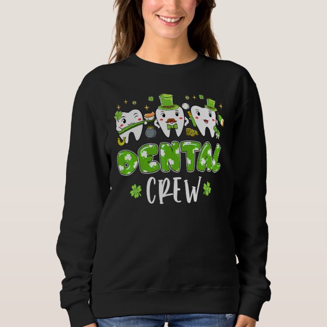 Dental Crew Cute Teeth Dental Dentist Happy St Pat Sweatshirt (Front)