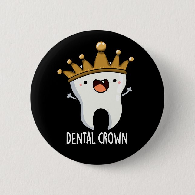 Dental Crown Funny Tooth Pun Dark BG 6 Cm Round Badge (Front)