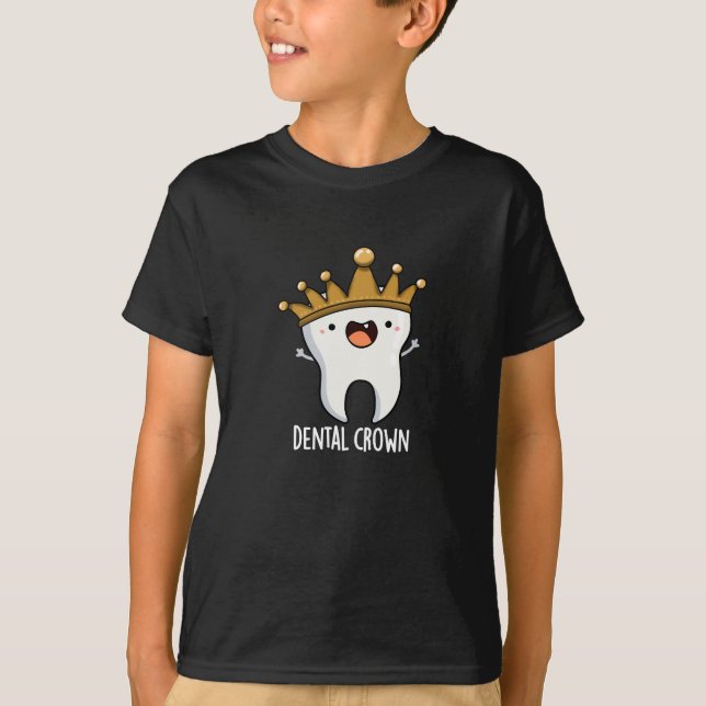Dental Crown Funny Tooth Pun Dark BG T-Shirt (Front)