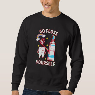 Dental Floss Design For Men Women Go Floss Yoursel Sweatshirt