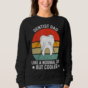 Dental For Dentist Dad Cool Hygienist Sweatshirt