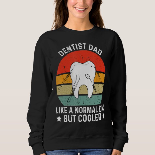 Dental For Dentist Dad Cool Hygienist Sweatshirt (Front)