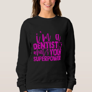 Dental For Professional Dentist Sweatshirt