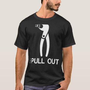 Dental Forceps Dentist Instruments I Pull Out Cool T-Shirt