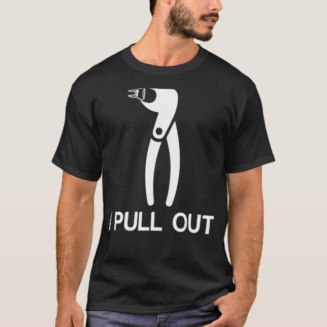 Dental Forceps Dentist Instruments I Pull Out Cool T-Shirt (Front)