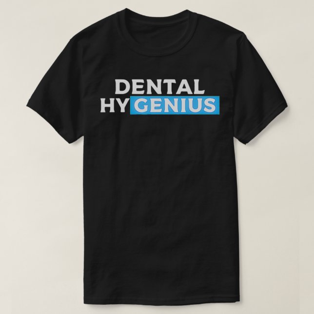 Dental Hygenius Hygiene Gift For Dentist Dental Hy T-Shirt (Design Front)