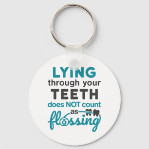 Dental Hygiene Lying Through Teeth Not Flossing Key Ring