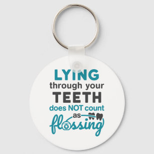 Dental Hygiene Lying Through Teeth Not Flossing Key Ring