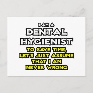 Dental Hygienist...Assume I Am Never Wrong Postcard