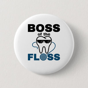 Dental Hygienist Boss of the Floss 6 Cm Round Badge