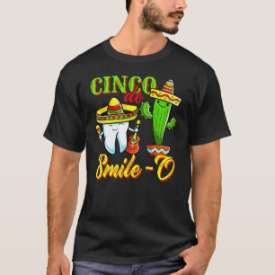 Dental Hygienist Cinco De Mayo Cinco De Smile O De T-Shirt