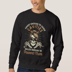 Dental Hygienist Dentist Sweet That Enough To Caus Sweatshirt