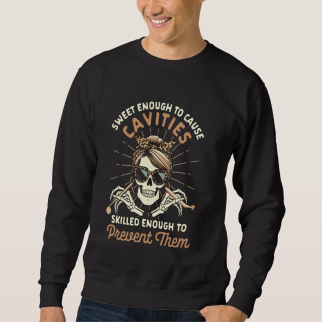 Dental Hygienist Dentist Sweet That Enough To Caus Sweatshirt (Front)