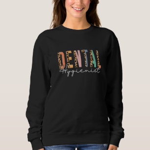 Dental Hygienist Leopard Dental Assistant future Sweatshirt