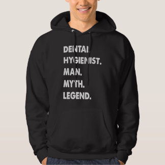 Dental Hygienist Man Myth Legend Hoodie
