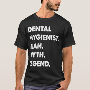 Dental Hygienist Man Myth Legend T-Shirt