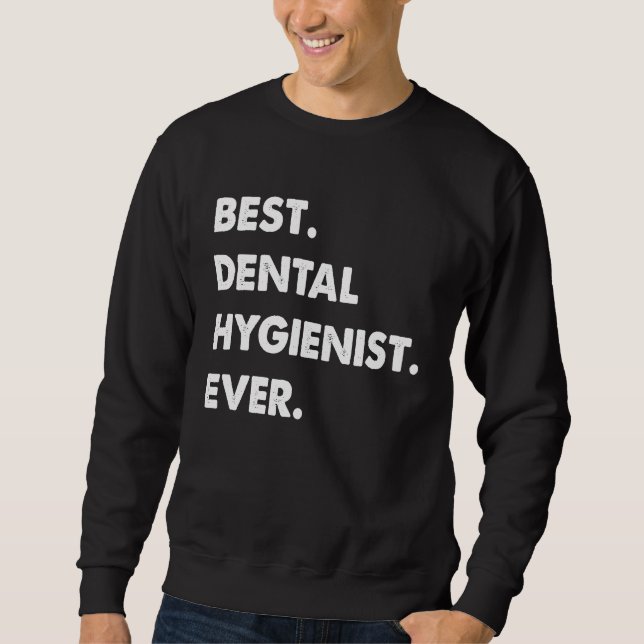 Dental Hygienist Profession Best Dental Hygienist  Sweatshirt (Front)