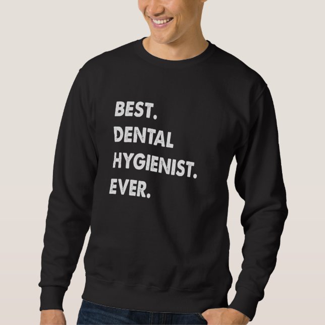 Dental Hygienist Profession Best Dental Hygienist  Sweatshirt (Front)