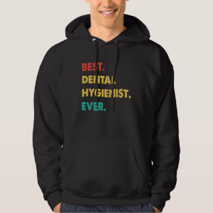 Dental Hygienist Retro Best Dental Hygienist Ever Hoodie