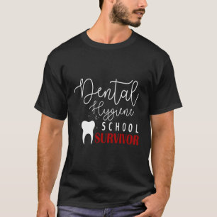 Dental Hygienist Student Hygiene School Survivor T-Shirt