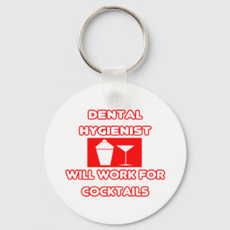 Dental Hygienist...Will Work For Cocktails Key Ring
