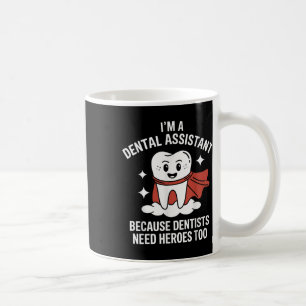 Dental Istant Because Dentists Need Super Heros To Coffee Mug
