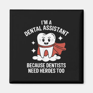 Dental Istant Because Dentists Need Super Heros To Magnet